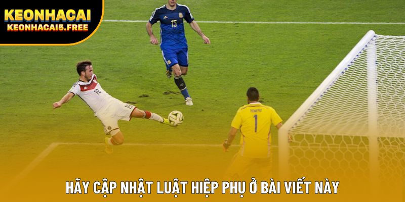 Hãy cập nhật luật hiệp phụ ở bài viết này