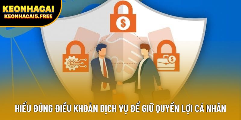 Hiểu đúng điều khoản dịch vụ để giữ quyền lợi cá nhân