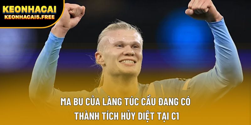 Ma bu của làng túc cầu đang có thành tích hủy diệt tại C1