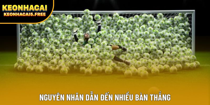 Nguyên nhân dẫn đến nhiều bàn thắng Nguyên nhân dẫn đến nhiều bàn thắng