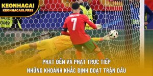 Phạt đền và phạt trực tiếp – Những khoảnh khắc định đoạt trận đấu