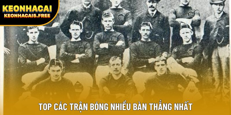 Top các trận bóng nhiều bàn thắng nhất Top các trận bóng nhiều bàn thắng nhất