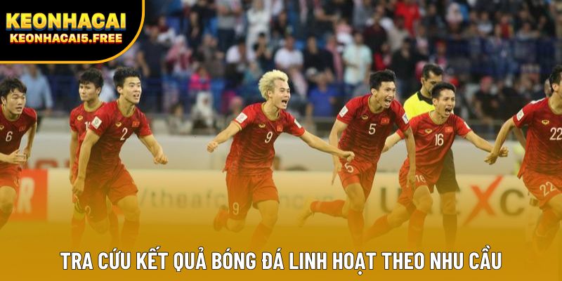 Tra cứu kết quả bóng đá linh hoạt theo nhu cầu