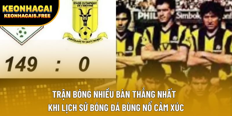 Trận bóng nhiều bàn thắng nhất – Khi lịch sử bóng đá bùng nổ cảm xúc
